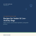 Recipes for Senior & Low-Activity Dogs