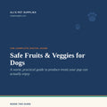 Safe Fruits & Veggies for Dogs